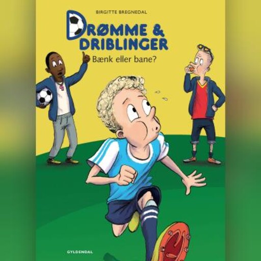 Drømme og driblinger. Bænk eller bane?, Birgitte Bregnedal