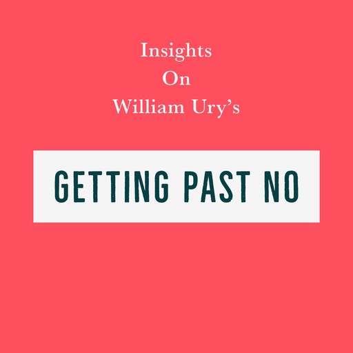 Insights on William Ury’s Getting Past No, Swift Reads