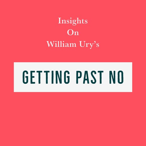 Insights on William Ury’s Getting Past No, Swift Reads