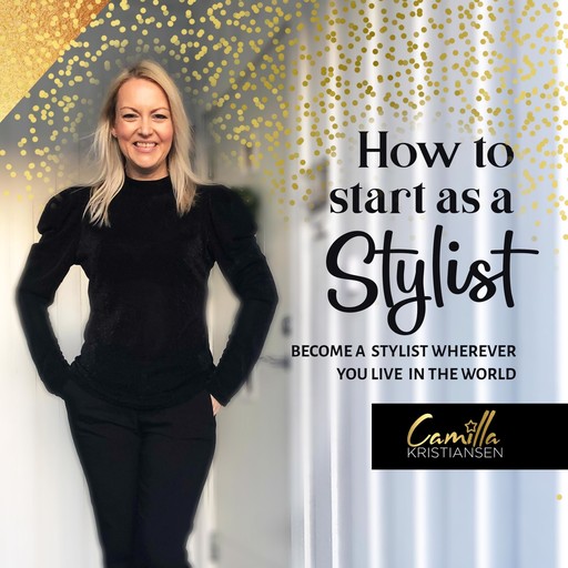How to start out as a stylist! Become a stylist wherever you live in the world, Camilla Kristiansen
