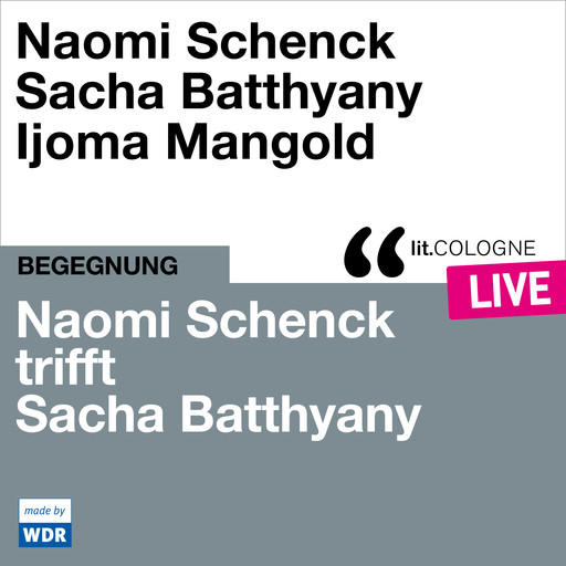 Naomi Schenck trifft Sacha Batthyany - lit.COLOGNE live (ungekürzt), Naomi Schenck, Sacha Batthyany