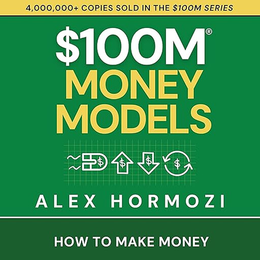 $100M Money Models, Alex Hormozi