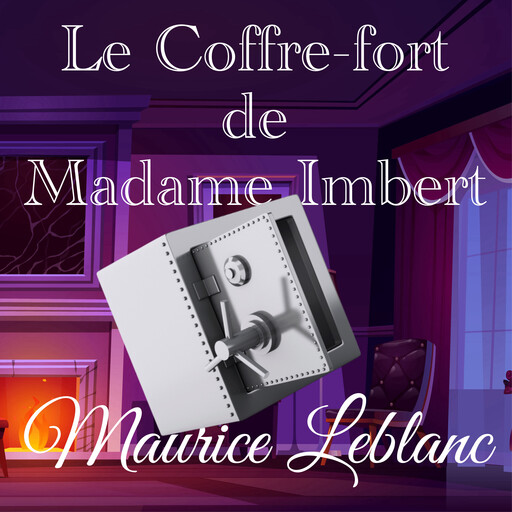 Le Coffre-fort de Madame Imbert, Морис Леблан