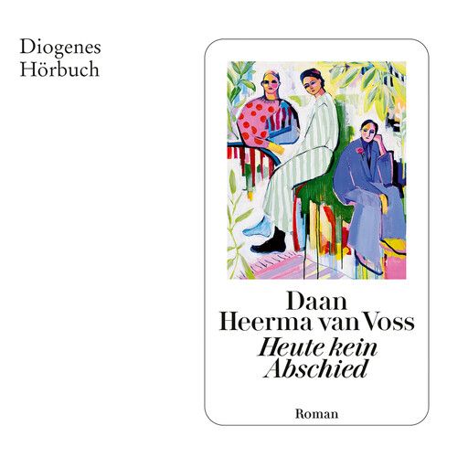 Heute kein Abschied (Ungekürzt), Daan Heerma van Voss