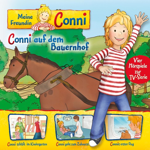 02: Conni auf dem Bauernhof / Conni schläft im Kindergarten / Conni geht zum Zahnarzt / Connis erster Flug (Vier Hörspiele zur TV-Serie), Arne Gedigk, Liane Schneider, Nana Andrea Meyer, Ludger Billerbeck