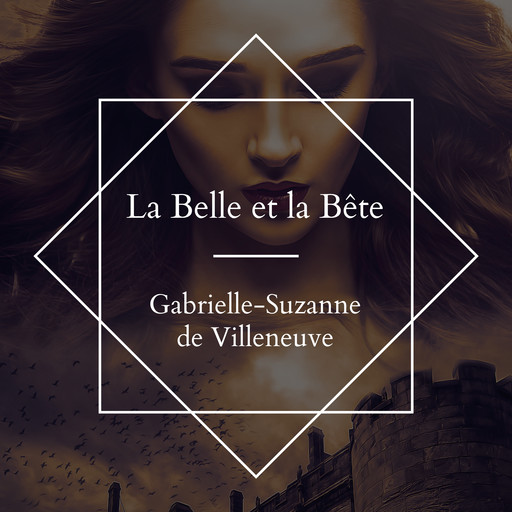 La belle et La bête, Gabrielle-Suzanne Barbot Gallon de Villeneuve