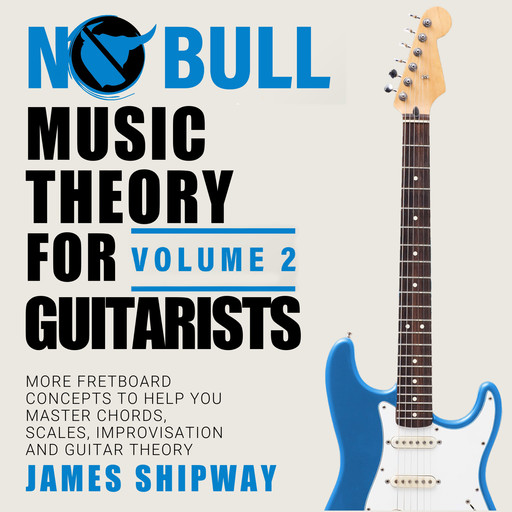 Music Theory for Guitarists, Volume 2, James Shipway