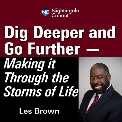 Dig Deeper and Go Further, Les Brown
