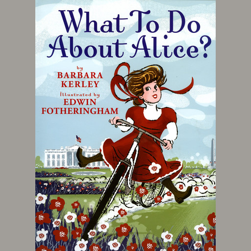 What to Do About Alice?, Barbara Kerley