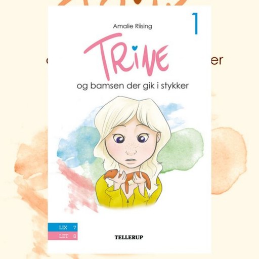 Trine #1: Trine og bamsen der gik i stykker, Amalie Riising