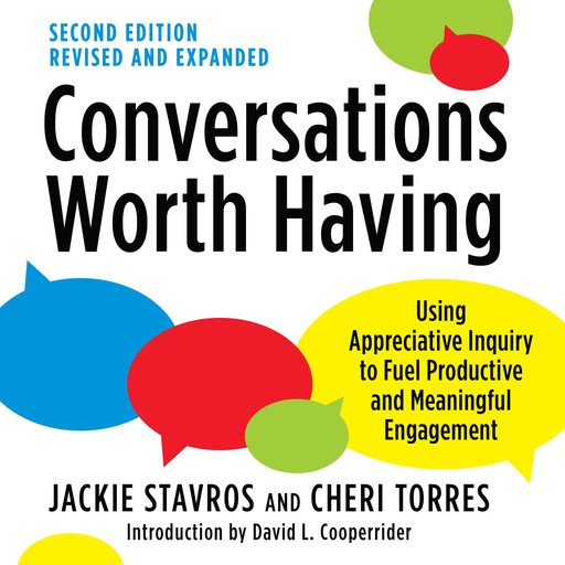 Conversations Worth Having, Second Edition, David Cooperrider, Cheri Torres, Jackie Stavros