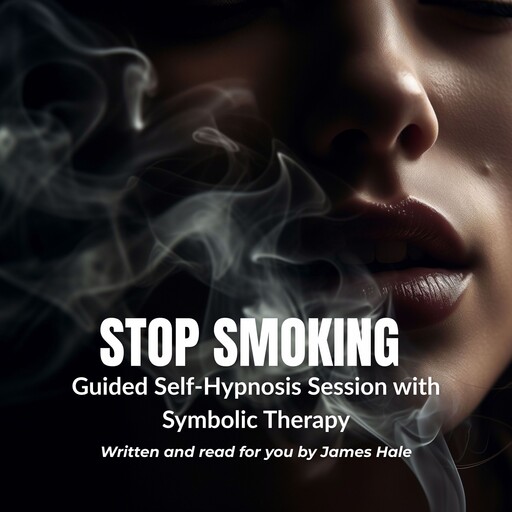 Stop Smoking | Guided Self-Hypnosis Session with Symbolic Therapy, James Hale