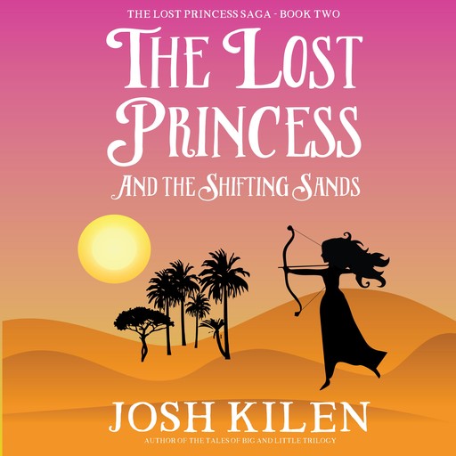 The Lost Princess and The Shifting Sands, Josh Kilen