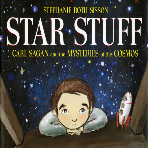 Star Stuff: Carl Sagan and the Mysteries of the Cosmos, Stephanie Roth Sisson