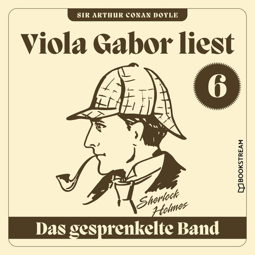 Das gesprenkelte Band - Viola Gabor liest Sherlock Holmes, Folge 6 (Ungekürzt), Arthur Conan Doyle
