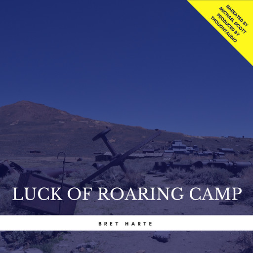 Luck of Roaring Camp, Bret Harte