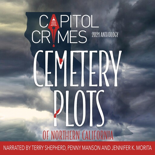 Cemetery Plots of Northern California, Catriona McPherson, Eve Elliot, Terry Shepherd, Joseph S. Walker, Chris Dreith, Donna Benedict, Melissa H. Blaine, Elaine Faber, Hugo de León, Jennifer K. Morita, Jenny Carless, Karen A. Phillips, Kenneth Gwin, Kim Keeline, Nan Mahon, Rick Schneider, Virg