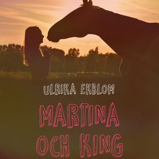 Martina och King of Sunset, Ulrika Ekblom