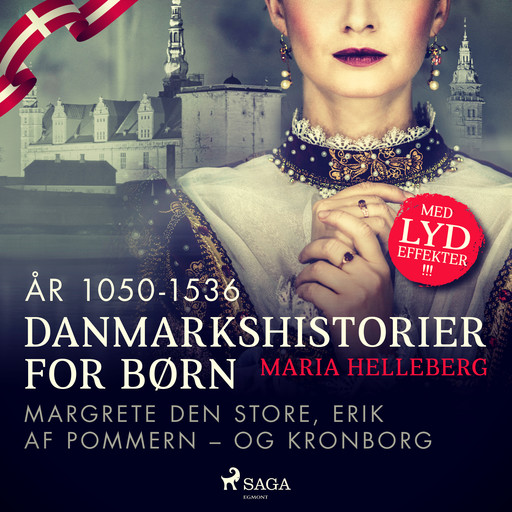 Danmarkshistorier for børn (13) (år 1050-1536) - Margrete Den Store, Erik af Pommern – og Kronborg, Maria Helleberg