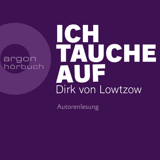 Ich tauche auf (Ungekürzte Autorenlesung), Dirk von Lowtzow