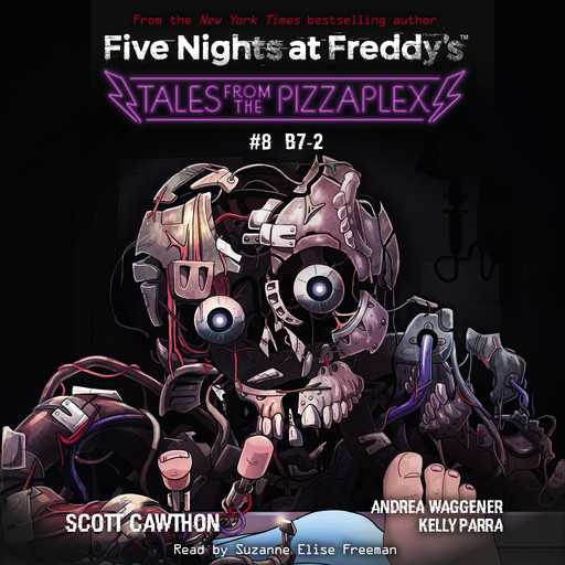 Tales from the Pizzaplex #8: B7-2: An AFK Book (Five Nights at Freddy's), Scott Cawthon, Andrea Waggener, Kelly Parra