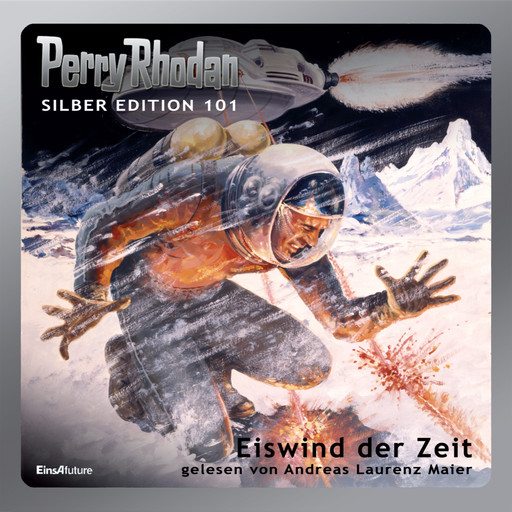 Perry Rhodan Silber Edition 101: Eiswind der Zeit, Kurt Mahr, H.G. Francis, Clark Darlton, H.G. Ewers, Hans Kneifel