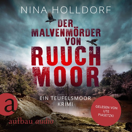 Der Malvenmörder von Ruuchmoor - Frederike von Cranich ermittelt, Band 2 (Ungekürzt), Nina Holldorf