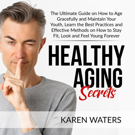 Healthy Aging Secrets, Karen Waters