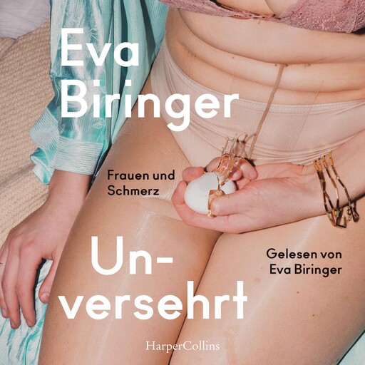 Unversehrt. Frauen und Schmerz, Eva Biringer