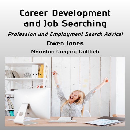 Career Development And Job Searching-Profession And Employment Search Advice!, Owen Jones