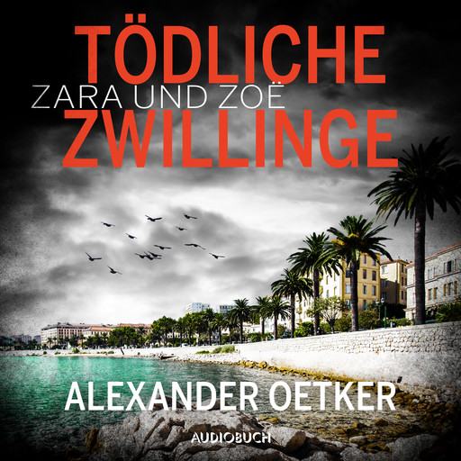 Zara und Zoë: Tödliche Zwillinge, Alexander Oetker