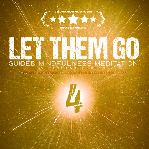 Let Them Go: Guided Mindfulness Meditation (Vipassana Series), VipassanaLife