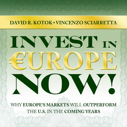 Invest in Europe Now!, David R.Kotok, Vincenzo Sciarretta, Kathleen Stephansen
