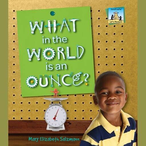 What in the World is an Ounce?, Mary Elizabeth Salzmann