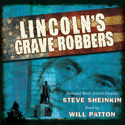 Lincoln's Grave Robbers (Scholastic Focus), Steve Sheinkin