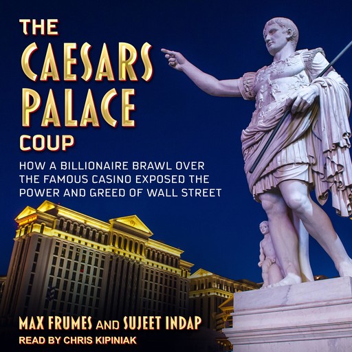 The Caesars Palace Coup, Max Frumes, Sujeet Indap