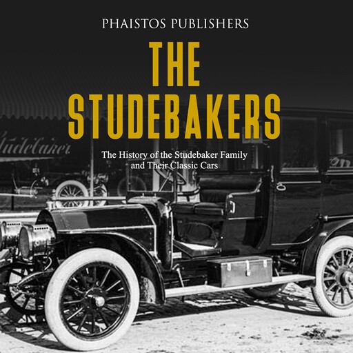 The Studebakers: The History of the Studebaker Family and Their Classic Cars, Phaistos Publishers