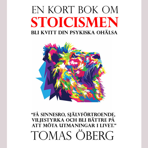 Stoicismen - bli kvitt din psykiska ohälsa, Tomas Öberg