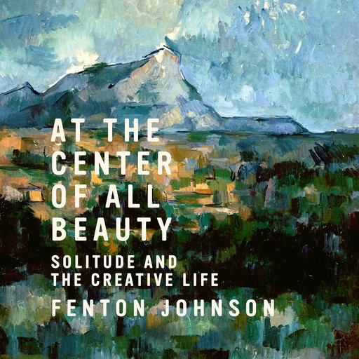 At the Center of All Beauty, Fenton Johnson