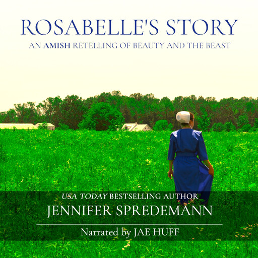 Rosabelle's Story (An Amish Retelling of Beauty and the Beast), Jennifer Spredemann, J.E. B. Spredemann
