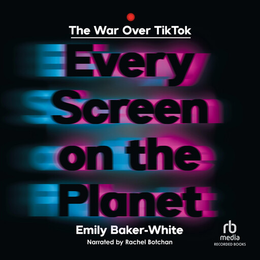 Every Screen on the Planet, Emily Baker-White