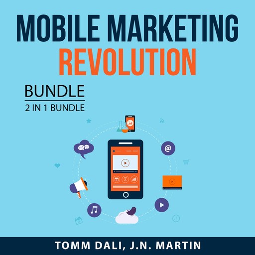Mobile Marketing Revolution, 2 in 1 Bundle: Mobile Marketing and Mobile Profit, Tomm Dali, and J.N. Martin