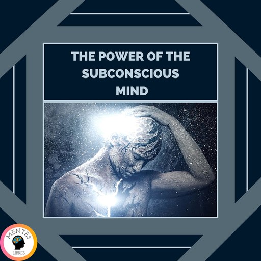 The Power of the Subconscious Mind, MENTES LIBRES