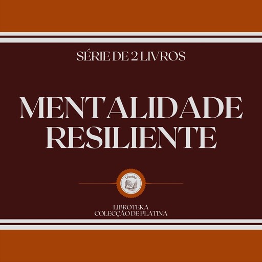MENTALIDADE RESILIENTE (SÉRIE DE 2 LIVROS), LIBROTEKA