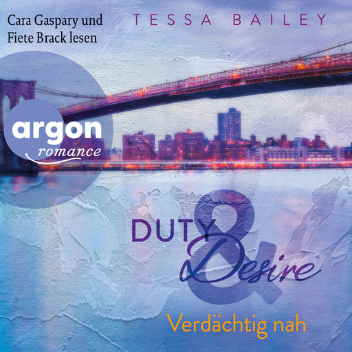 Verdächtig nah - Duty & Desire, Band 3 (Ungekürzte Lesung), Tessa Bailey