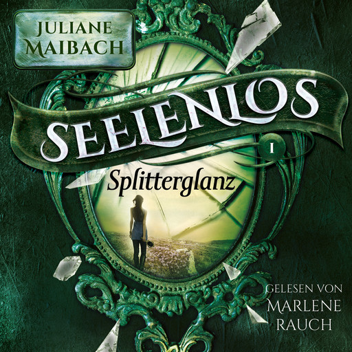 Splitterglanz - Seelenlos Serie Band 1 - Romantasy Hörbuch, Juliane Maibach, Fantasy Hörbücher