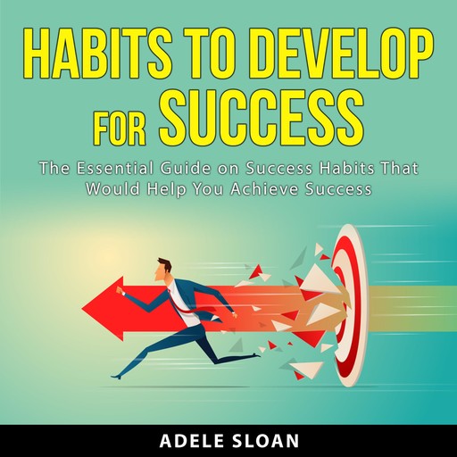 Habits to Develop for Success, Adele Sloan