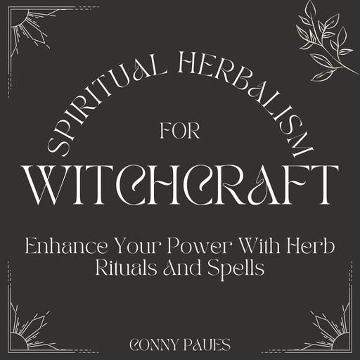 Spiritual Herbalism for Witchcraft, Conny Paues