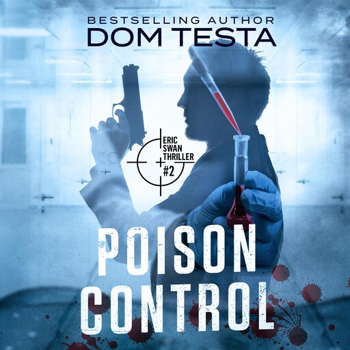 Poison Control: Eric Swan Thriller #2, Dom Testa