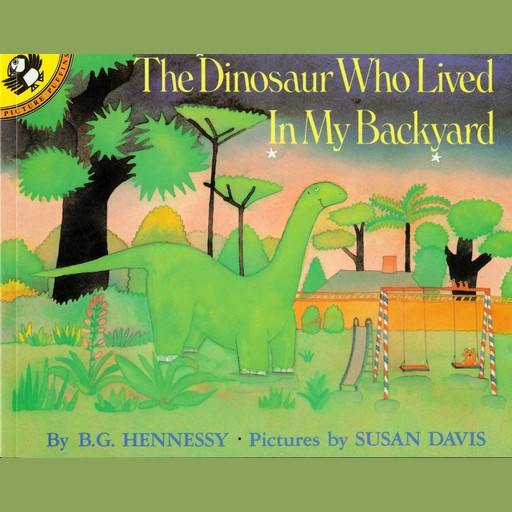 The Dinosaur Who Lived in My Backyard, B.G. Hennessy